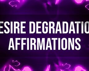 Desire Degradation Affirmations for Humiliation Junkies