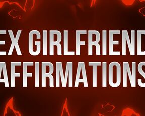 Ex Girlfriend Affirmations (Cruel Mindfuck)